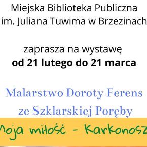Zapraszamy na wystawę malarską Doroty Ferens  21 luty – 21 marca 2022 r.